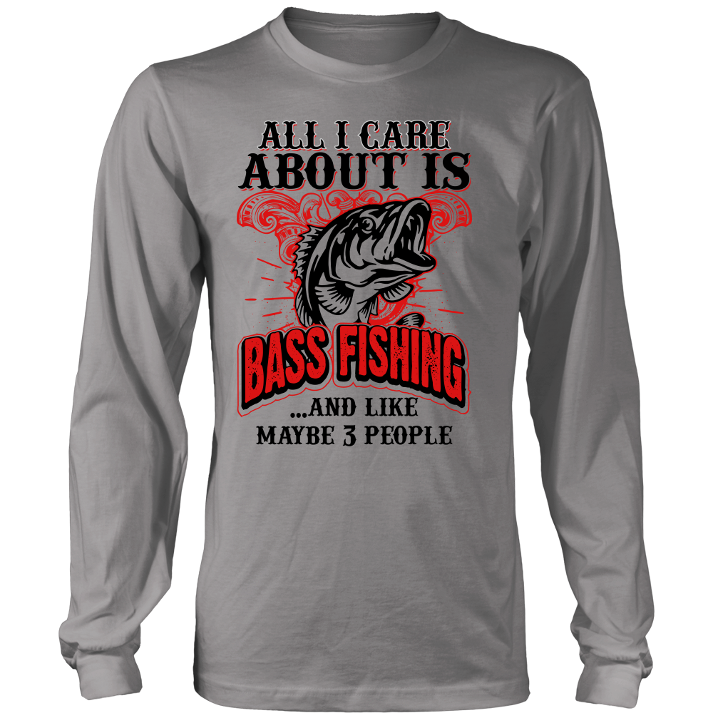 All I Care About Is Bass Fishing: T-Shirt